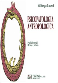 Libri Volfango Lusetti - Psicopatologia Antropologica NUOVO SIGILLATO SUBITO DISPONIBILE