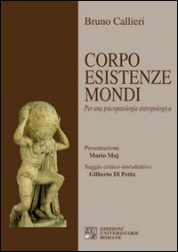 Libri Bruno Callieri - Corpo Esistenze Mondi. Per Una Psicopatologia Antropologica NUOVO SIGILLATO SUBITO DISPONIBILE