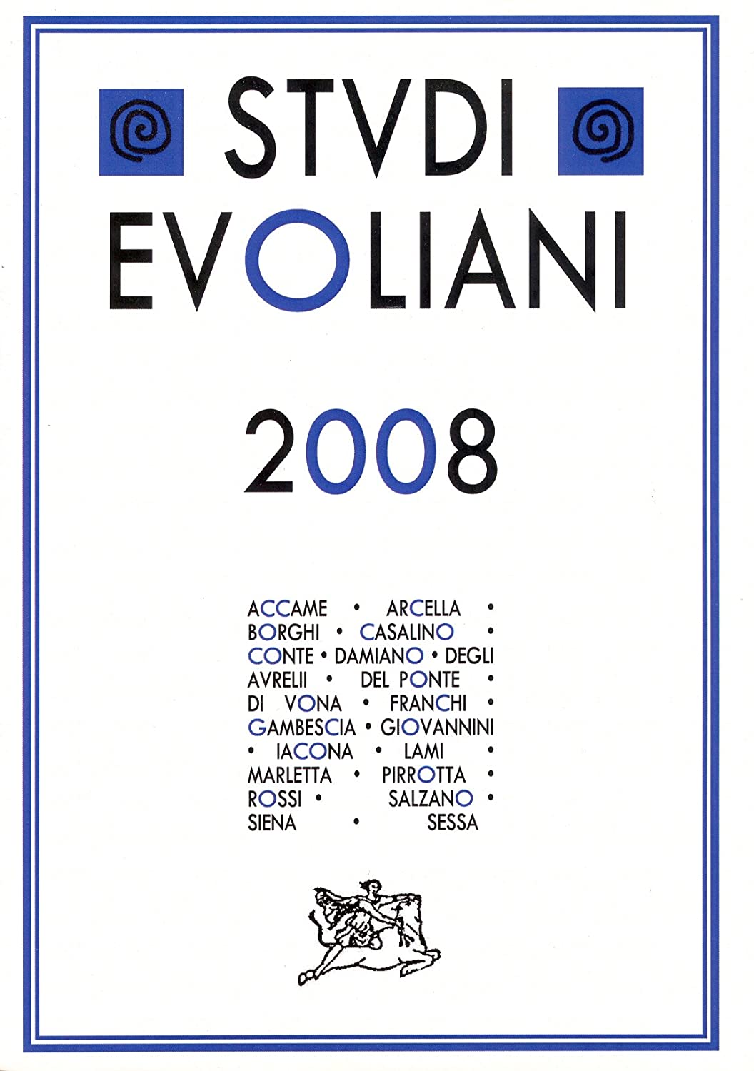 Libri Studi Evoliani 2008. Evola E La Politica. Evola Tra Poesia Ed Arte. Atti Del Convegno (Alatri, 2008) NUOVO SIGILLATO SUBITO DISPONIBILE