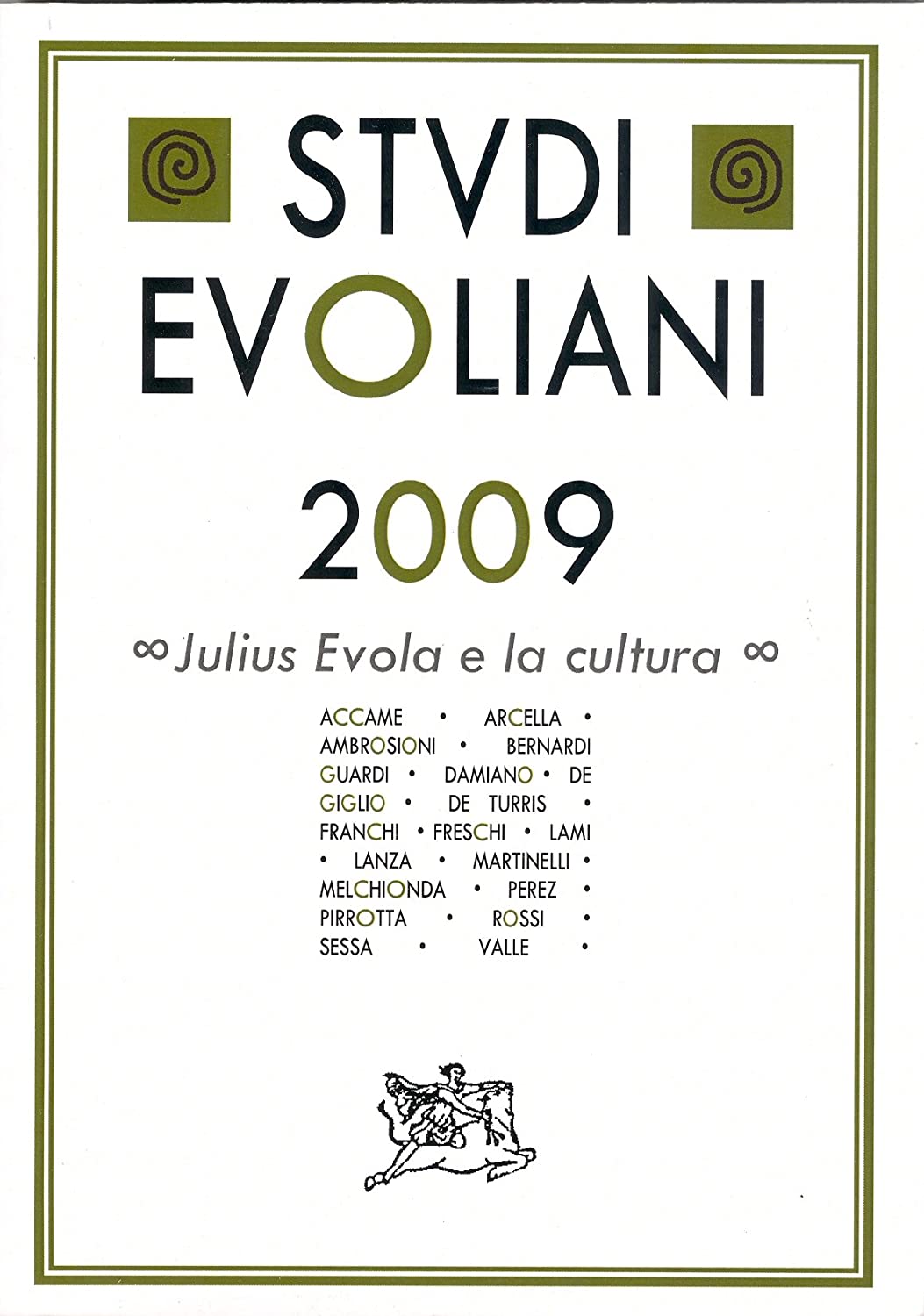 Libri Studi Evoliani 2009. Julius Evola E La Cultura NUOVO SIGILLATO, EDIZIONE DEL 01/10/2011 SUBITO DISPONIBILE