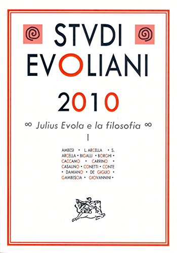 Libri Studi Evoliani 2010. Julius Evola E La Filsofia NUOVO SIGILLATO, EDIZIONE DEL 16/04/2013 SUBITO DISPONIBILE