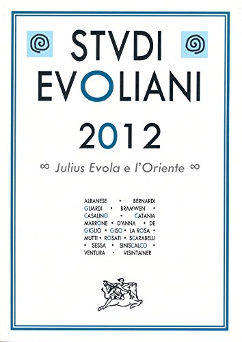 Libri Studi Evoliani 2012. Julius Evola E L'oriente NUOVO SIGILLATO, EDIZIONE DEL 10/11/2014 SUBITO DISPONIBILE