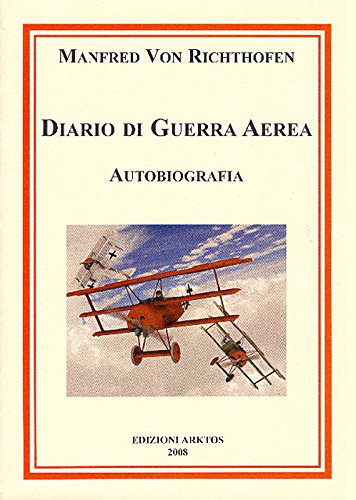 Libri Richthofen Manfredo von - Diario Di Guerra Aerea. Autobiogafia NUOVO SIGILLATO SUBITO DISPONIBILE