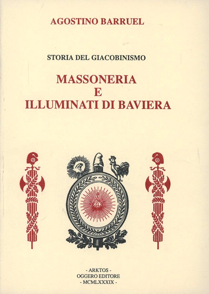 Libri Augustin Barruel - Storia Del Giacobinismo: Massoneria E Illuminati Di Baviera NUOVO SIGILLATO SUBITO DISPONIBILE