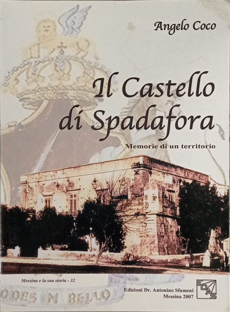 Libri Angelo Coco - Il Castello Di Spadafora. Memorie Di Un Territorio NUOVO SIGILLATO SUBITO DISPONIBILE