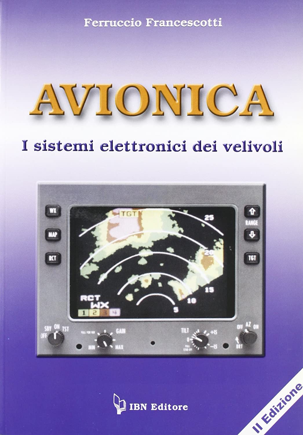 Libri Ferruccio Francescotti - Avionica. I Sistemi Elettronici Dei Velivoli NUOVO SIGILLATO, EDIZIONE DEL 11/07/2012 SUBITO DISPONIBILE
