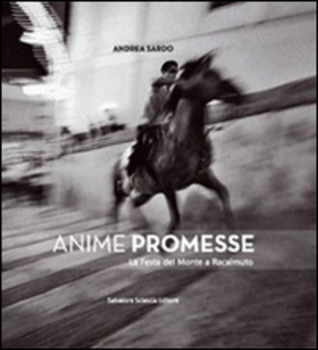 Libri Andrea Sardo - Anime Promesse. La Festa Del Monte A Racalmuto NUOVO SIGILLATO, EDIZIONE DEL 25/06/2015 SUBITO DISPONIBILE