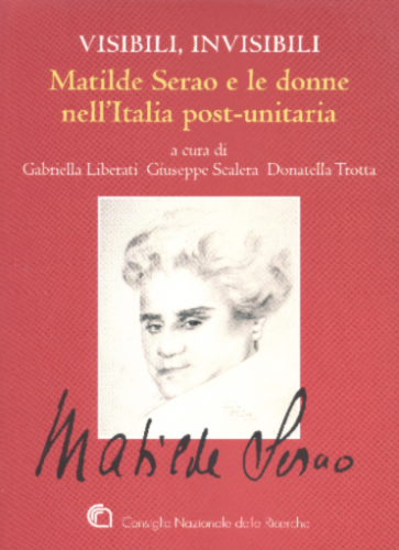 Libri Visibili, Invisibili. Matilde Serao E Le Donne Nell'italia Post-Unitaria NUOVO SIGILLATO SUBITO DISPONIBILE