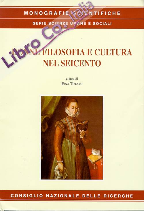 Libri Pina Totaro - Donne, Filosofia E Cultura Nel Seicento NUOVO SIGILLATO SUBITO DISPONIBILE