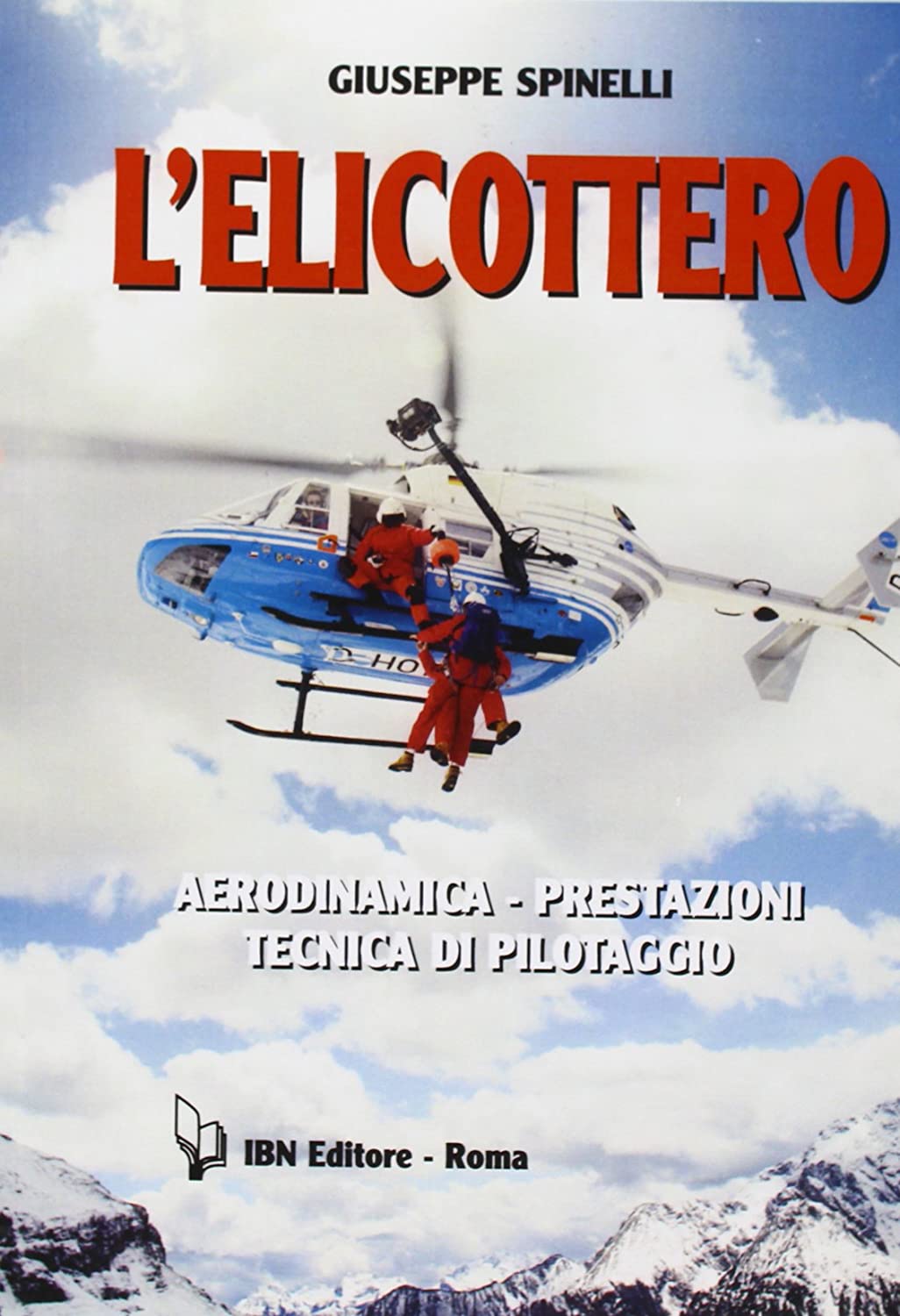Libri Giuseppe Spinelli - L' Elicottero. Aerodinamica, Prestazioni, Tecnica Di Pilotaggio NUOVO SIGILLATO, EDIZIONE DEL 27/07/2010 SUBITO DISPONIBILE