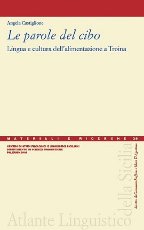 Libri Angela Castiglione - Le Parole Del Cibo. Lingua E Cultura Dell'alimentazione A Troina NUOVO SIGILLATO SUBITO DISPONIBILE