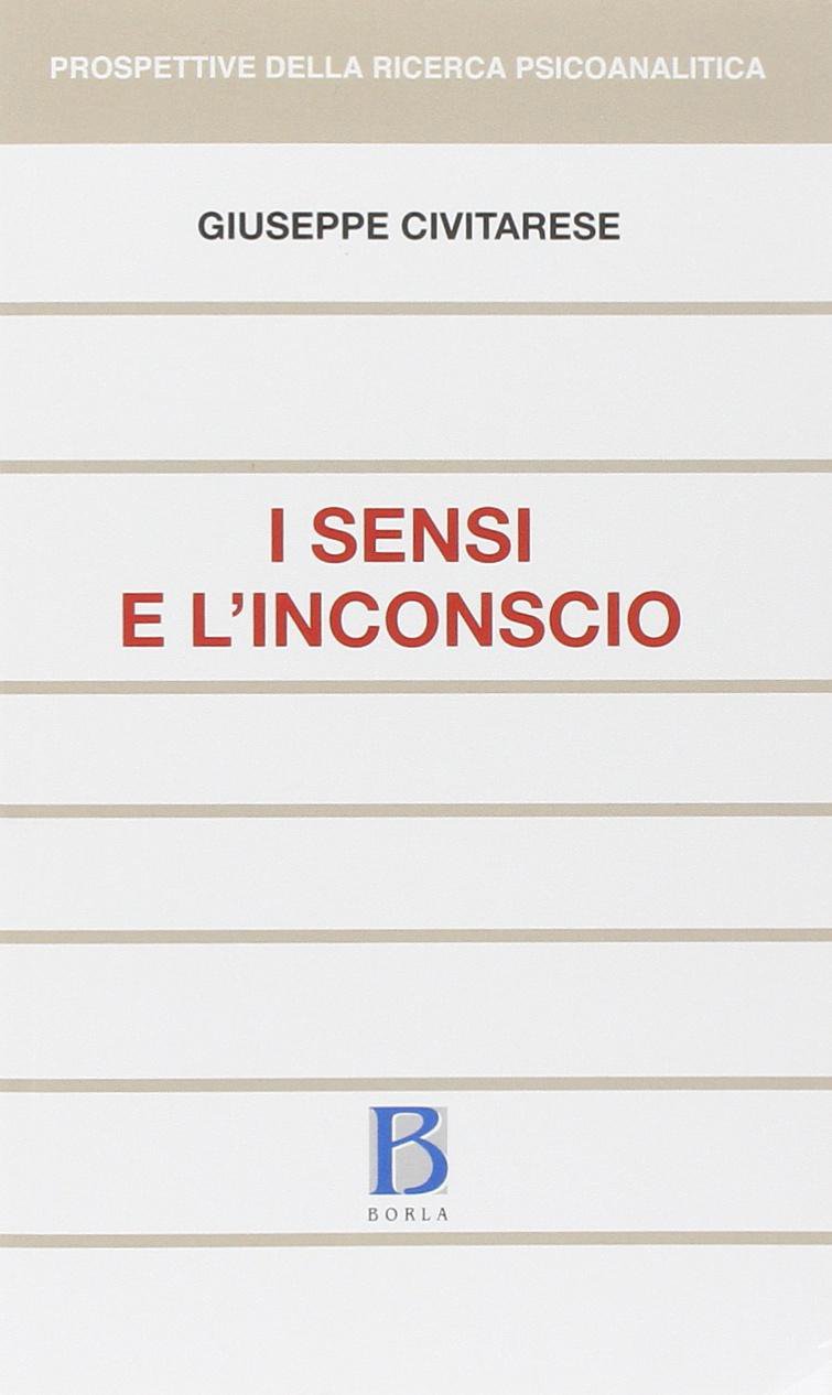 Libri Giuseppe Civitarese - Sensi E L'inconscio NUOVO SIGILLATO, EDIZIONE DEL 01/01/2014 SUBITO DISPONIBILE