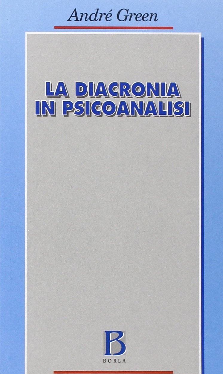 Libri Andre Green - La Diacronia In Psicoanalisi NUOVO SIGILLATO, EDIZIONE DEL 01/09/2006 SUBITO DISPONIBILE