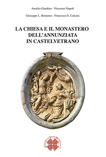 Libri Chiesa E Il Monastero Dell'annunziata In Castelvetrano (La) NUOVO SIGILLATO, EDIZIONE DEL 01/01/2010 SUBITO DISPONIBILE
