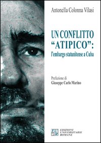 Libri Colonna Vilasi Antonella - Un Conflitto Atipico. L'embargo Statunitense A Cuba NUOVO SIGILLATO SUBITO DISPONIBILE
