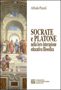 Libri Alfredo Pizzoli - Socrate E Platone Nella Loro Interazione Educativa Filosofica NUOVO SIGILLATO SUBITO DISPONIBILE