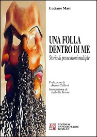 Libri Luciano Masi - Una Folla Dentro Di Me. Storia Di Possessioni Multiple NUOVO SIGILLATO SUBITO DISPONIBILE