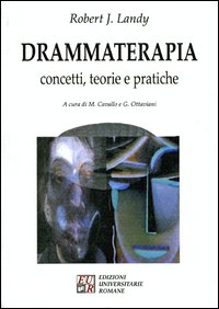 Libri Landy Robert J. - Drammaterapia. Concetti, Teorie E Pratiche NUOVO SIGILLATO SUBITO DISPONIBILE