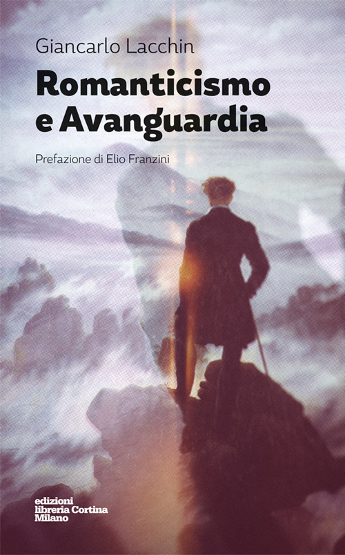 Libri Giancarlo Lacchin - Romanticismo E Avanguardia NUOVO SIGILLATO, EDIZIONE DEL 01/12/2015 SUBITO DISPONIBILE