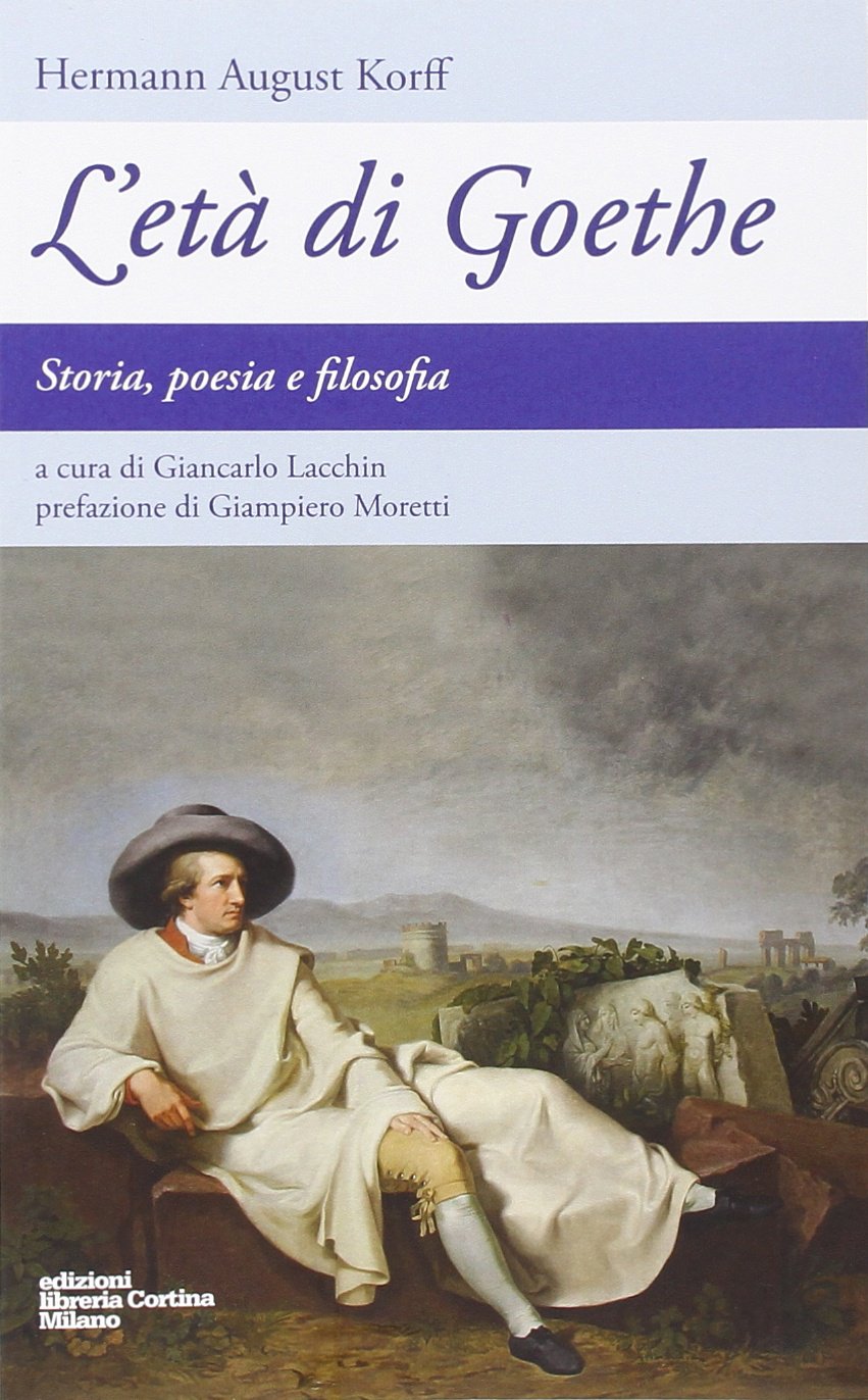 Libri Korff Hermann August - L' Eta Di Goethe. Storia, Poesia E Filosofia NUOVO SIGILLATO, EDIZIONE DEL 15/10/2014 SUBITO DISPONIBILE