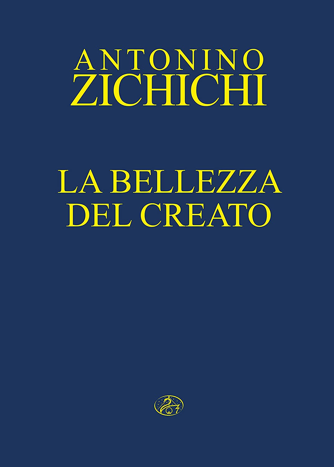 Libri Antonino Zichichi - La Bellezza Del Creato NUOVO SIGILLATO SUBITO DISPONIBILE