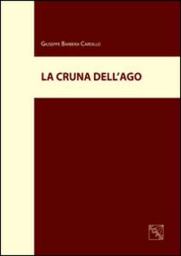 Libri Barbera Cardillo Giuseppe - La Cruna Dell'ago NUOVO SIGILLATO SUBITO DISPONIBILE