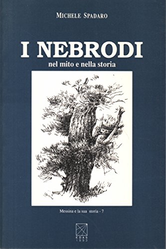 Libri Michele Spadaro - I Nebrodi Nel Mito E Nella Storia NUOVO SIGILLATO SUBITO DISPONIBILE