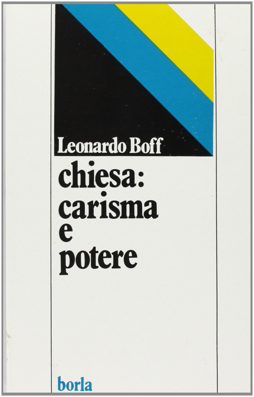 Libri Leonardo Boff - Chiesa: Carisma E Potere NUOVO SIGILLATO, EDIZIONE DEL 01/01/1984 SUBITO DISPONIBILE