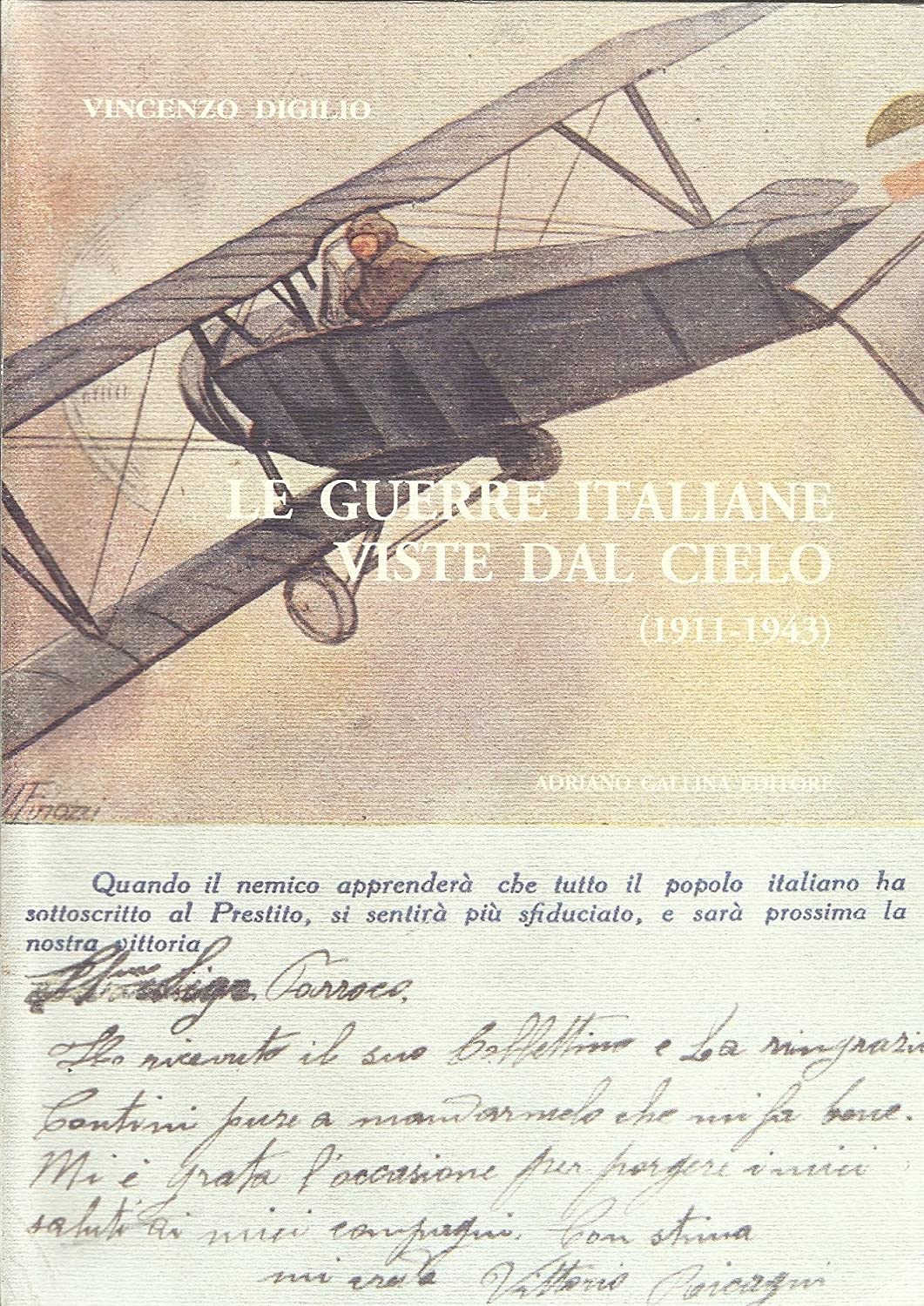 Libri Vincenzo Digilio - Le Guerre Italiane Viste Dal Cielo (1911-1943) NUOVO SIGILLATO SUBITO DISPONIBILE