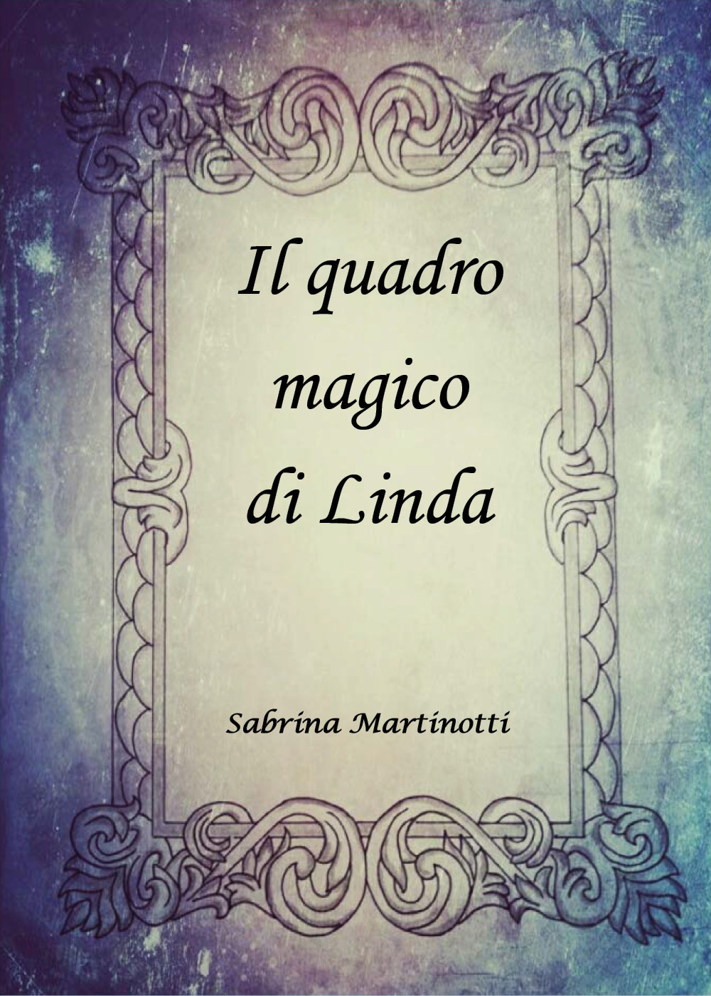 Libri Sabrina Martinotti - Il Quadro Magico Di Linda NUOVO SIGILLATO, EDIZIONE DEL 10/04/2019 SUBITO DISPONIBILE