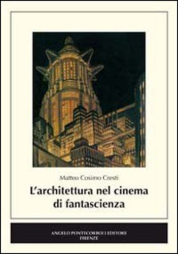 Libri Cresti Matteo C. - L' Architettura Nel Cinema Di Fantascienza NUOVO SIGILLATO SUBITO DISPONIBILE