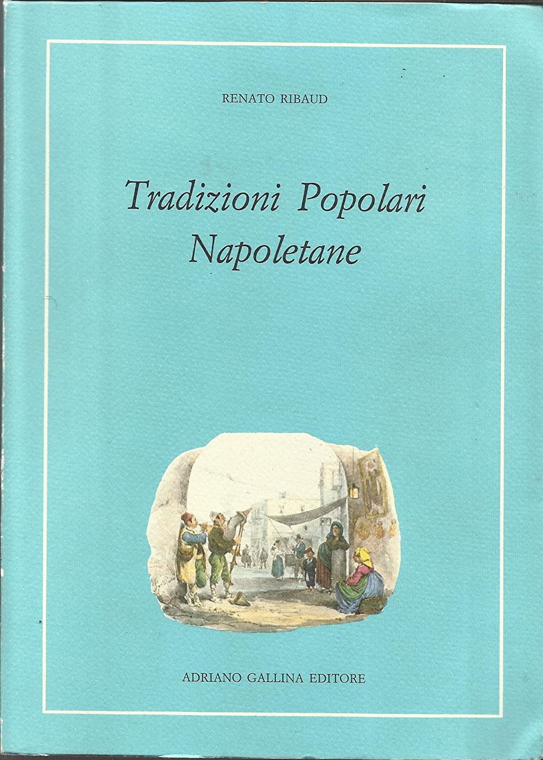 Libri Renato Ribaud - Tradizioni Popolari Napoletane NUOVO SIGILLATO SUBITO DISPONIBILE