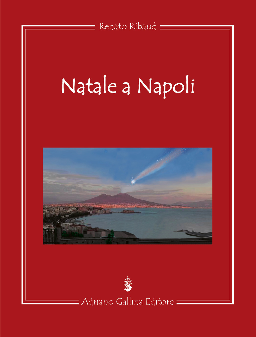 Libri Renato Ribaud - Natale A Napoli NUOVO SIGILLATO, EDIZIONE DEL 15/11/2017 SUBITO DISPONIBILE