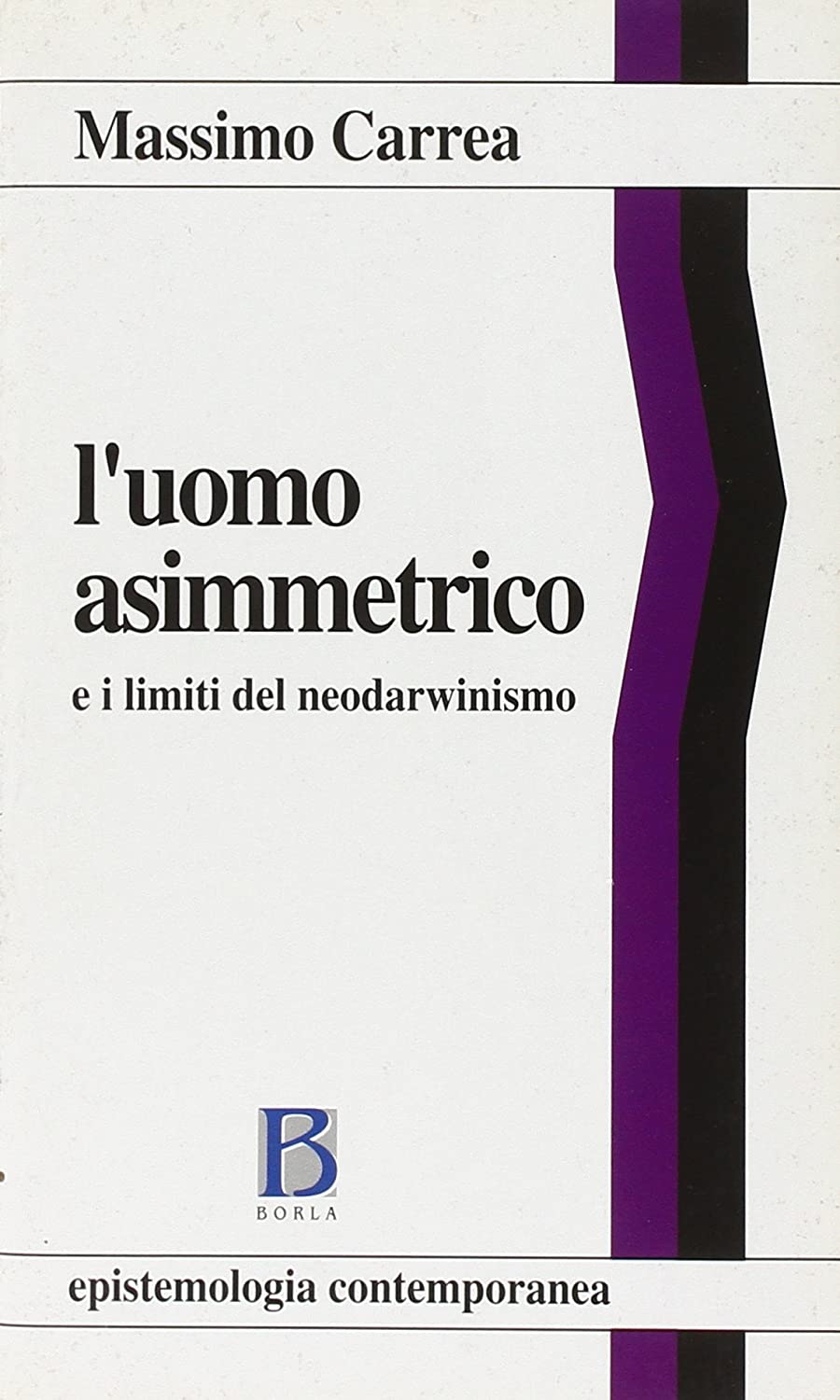 Libri Massimo Carrea - L' Uomo Asimmetrico E I Limiti Del Neodarwinismo NUOVO SIGILLATO, EDIZIONE DEL 01/04/2000 SUBITO DISPONIBILE