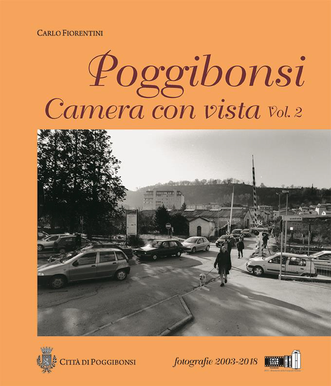 Libri Carlo Fiorentini - Poggibonsi. Camera Con Vista. Fotografie 2003-2018 NUOVO SIGILLATO, EDIZIONE DEL 22/05/2019 SUBITO DISPONIBILE