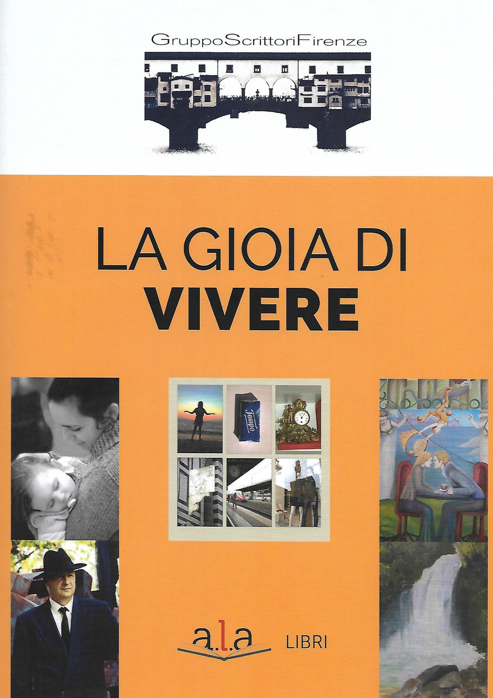 Libri Gruppo Scrittori Firenze - La Gioia Di Vivere NUOVO SIGILLATO, EDIZIONE DEL 15/03/2019 SUBITO DISPONIBILE