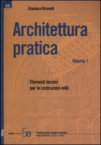 Libri Brunetti Gian Luca - Architettura Pratica NUOVO SIGILLATO, EDIZIONE DEL 01/06/2004 SUBITO DISPONIBILE