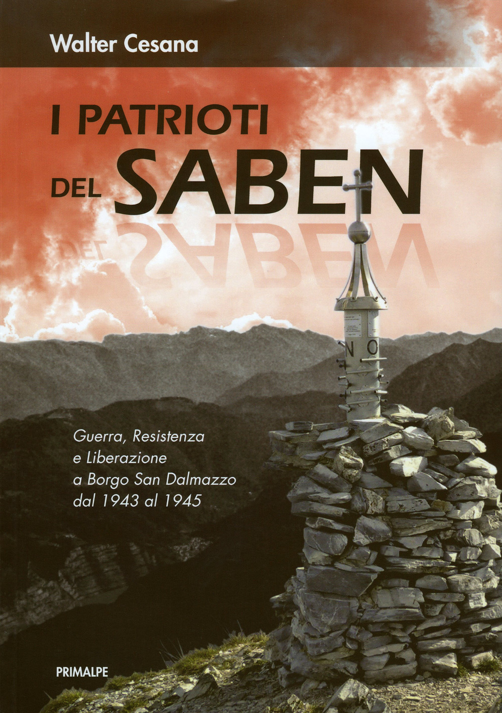 Libri Walter Cesana - I Patrioti Del Saben. Nuova Ediz. NUOVO SIGILLATO SUBITO DISPONIBILE