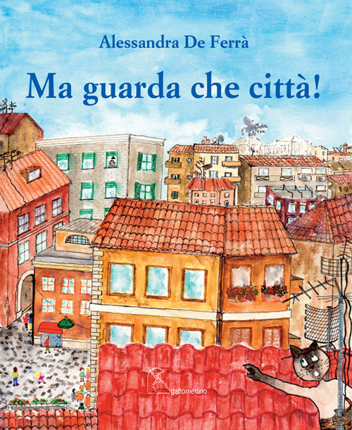 Libri De Ferra Alessandra - Ma Guarda Che Citta! NUOVO SIGILLATO, EDIZIONE DEL 15/12/2018 SUBITO DISPONIBILE