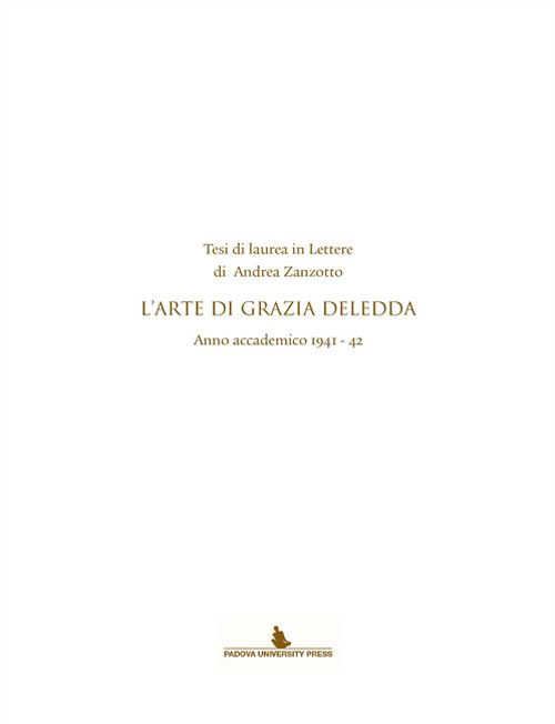 Libri Andrea Zanzotto - Tesi Di Laurea In Lettere Di Andrea Zanzotto. L'arte Di Grazia Deledda. Anno Accademico (1941-42) NUOVO SIGILLATO SUBITO DISPONIBILE