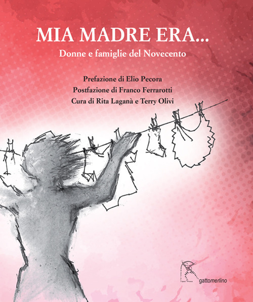 Libri Mia Madre Era.... Donne E Famiglie Del Novecento NUOVO SIGILLATO, EDIZIONE DEL 15/07/2018 SUBITO DISPONIBILE