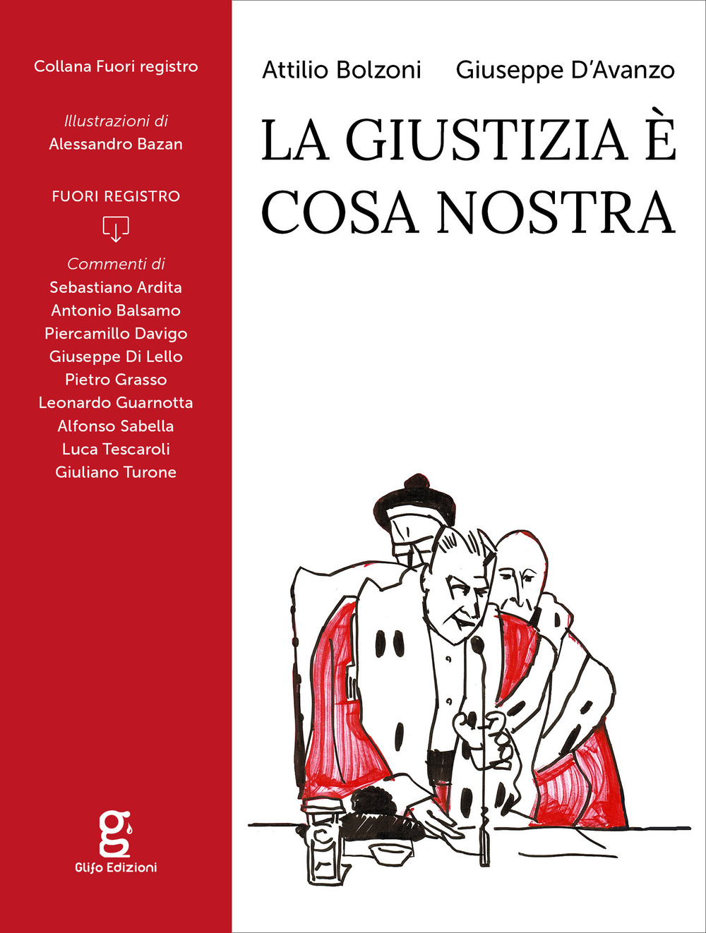 Libri Attilio Bolzoni / Giuseppe D'Avanzo - La Giustizia E' Cosa Nostra NUOVO SIGILLATO, EDIZIONE DEL 01/01/2019 SUBITO DISPONIBILE