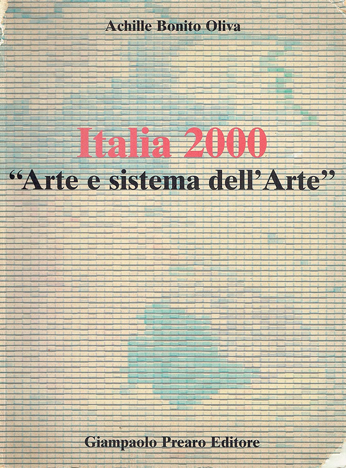 Libri Achille Bonito Oliva - Italia 2000. Arte E Sistema Dell'Arte NUOVO SIGILLATO SUBITO DISPONIBILE