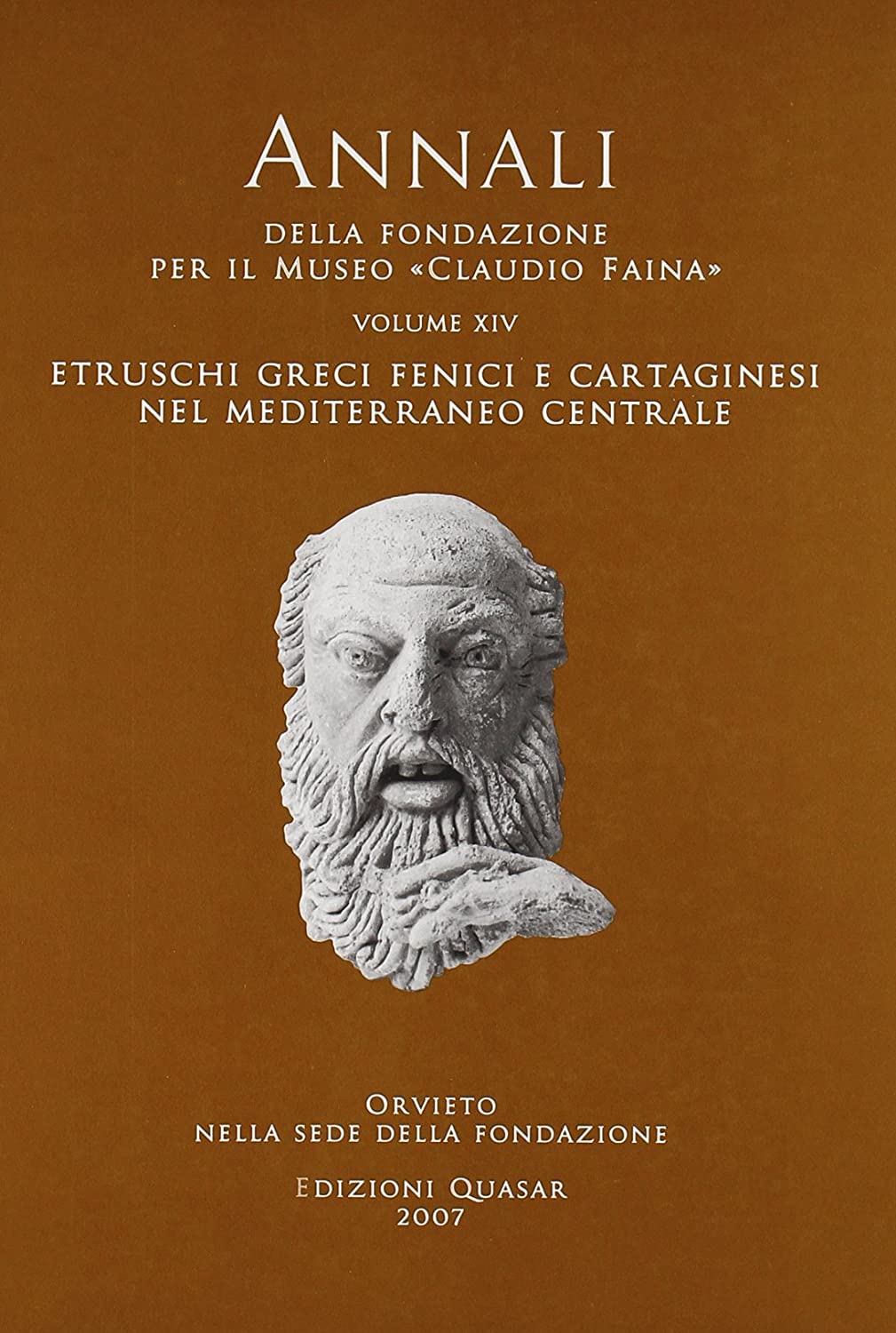 Libri Annali Della Fondazione Per Il Museo Claudio Faina Vol 14 NUOVO SIGILLATO, EDIZIONE DEL 01/01/2007 SUBITO DISPONIBILE