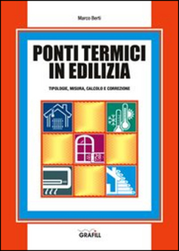 Libri Marco Berti - Ponti Termici In Edilizia NUOVO SIGILLATO SUBITO DISPONIBILE