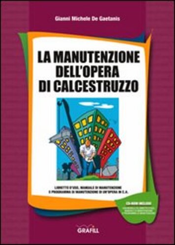 Libri De Gaetanis Gianni Michele - La Manutenzione Dell'opera Di Calcestruzzo. CD-ROM NUOVO SIGILLATO SUBITO DISPONIBILE