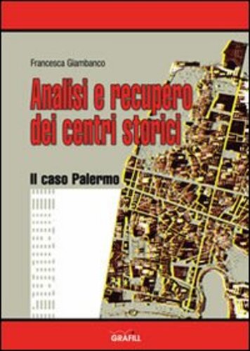 Libri Francesca Giambanco - Analisi E Recupero Dei Centri Storici. Il Caso Palermo NUOVO SIGILLATO SUBITO DISPONIBILE