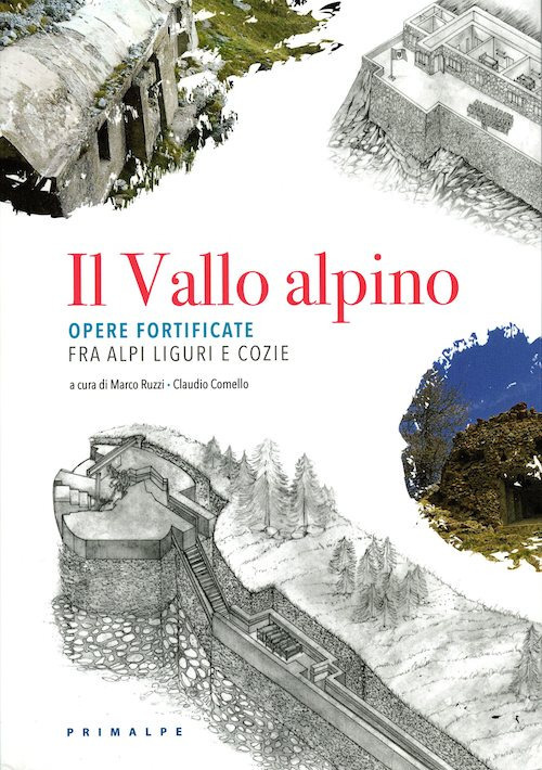 Libri Vallo Alpino. Opere Fortificate Fra Alpi Liguri E Cozie (Il) NUOVO SIGILLATO SUBITO DISPONIBILE