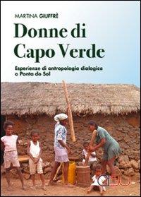 Libri Martina Giuffre - Donne Di Capo Verde. Esperienze Di Antropologia Dialogica A Ponta Do Sol NUOVO SIGILLATO SUBITO DISPONIBILE