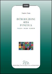 Libri Massimo Prada - Introduzione Alla Fonetica. Italiano, Inglese, Francese NUOVO SIGILLATO, EDIZIONE DEL 01/01/2010 SUBITO DISPONIBILE